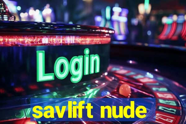 savlift nude